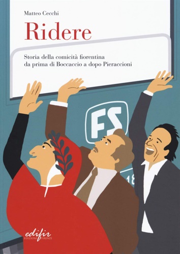 Cecchi,Matteo. - Ridere. Storia della comicit fiorentina da prima di Boccaccio a dopo Pieraccioni.