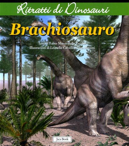 Dalla Vecchia,Fabio Marco. - Brachiosauro.