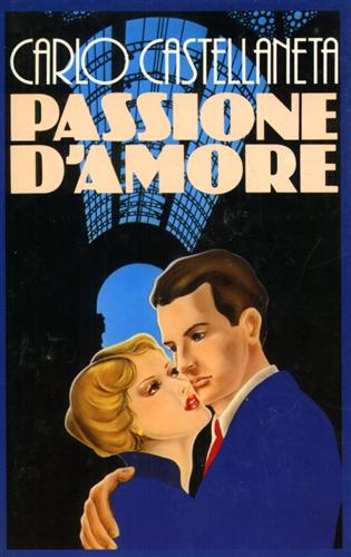 Castellaneta,Carlo. - Passione d'amore.