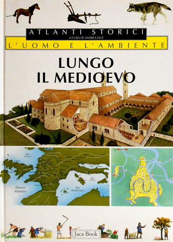 Du,A. Guidotti,S. Perulli,P. - L' uomo e l'ambiente. Lungo il Medioevo.
