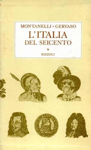 Montanelli,Indro. Gervaso,Roberto. - L'Italia del Seicento (1600-1700).