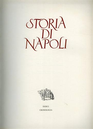 AA.VV. - Storia di Napoli. Indici dei nomi e dei luoghi. Cronologia generale dalle origini della Citt al 1950.