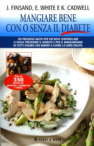 Finsand,J. White,E. Cadwell,K. - Mangiar bene con o senza il diabete.