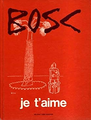 Bosc,(Jean). - Je t'aime.