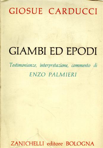 Carducci,Giosue. - Giambi ed epodi.