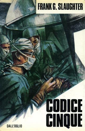 Slaughter,Frank G. - Codice cinque.