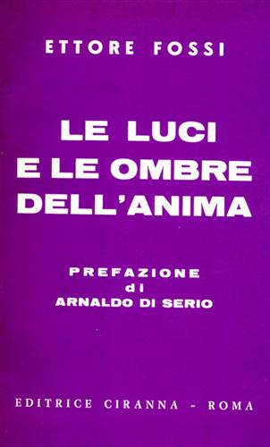 Fossi,Ettore. - Le luci e le ombre dell'anima.