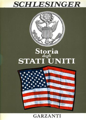 Schlesinger,Arthur Meier. - Storia degli Stati Uniti. Nascita dell'America Moderna (1865-1951).