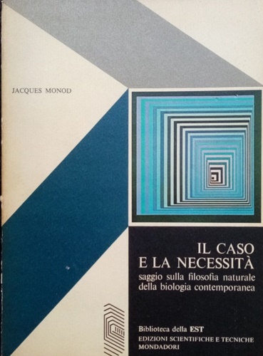 Monod,Jacques. - Il caso e la necessit. Saggio sulla filosofia naturale della biologia contemporanea.