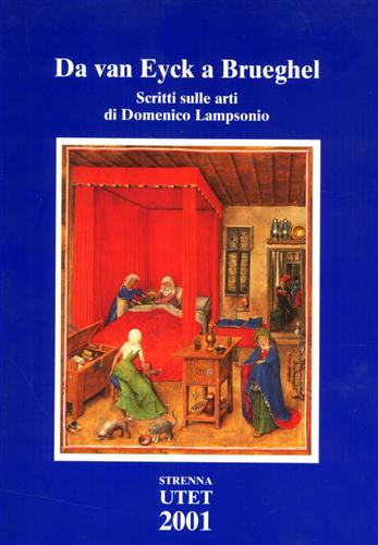 -- - Da Van Eyck a Brueghel. Scritti sulle arti di Domenico Lampsonio.