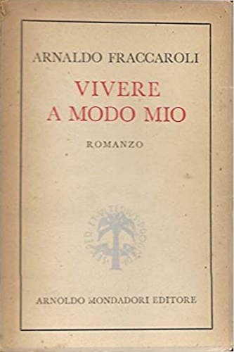 Fraccaroli,Arnaldo. - Vivere a modo mio.