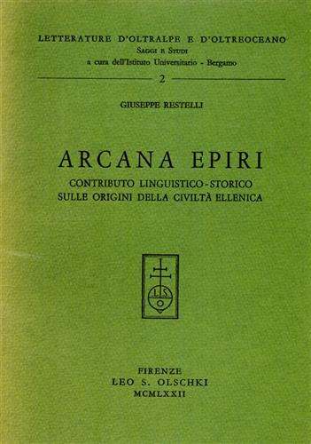 Restelli,Giuseppe. - Arcana Epiri. Contributo linguistico-storico sulle origini della civilt ellenica.