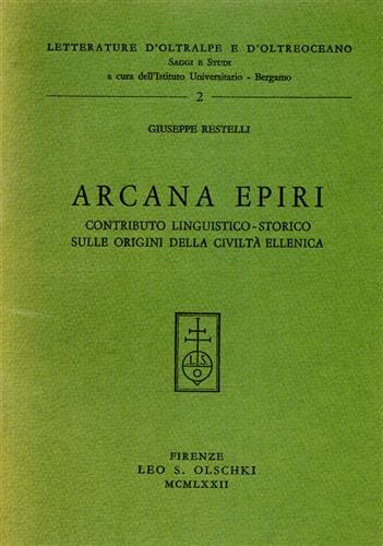 Restelli,Giuseppe. - Arcana Epiri. Contributo linguistico-storico sulle origini della civilt ellenica.