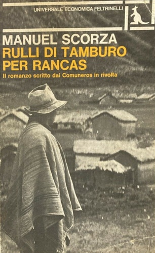 Scorza,Manuel. - Rulli di tamburo per Rancas. Ci che accadde dieci anni prima che il Colonnello Marruecos fondasse il secondo cimitero di Chinche. Prima ballata.