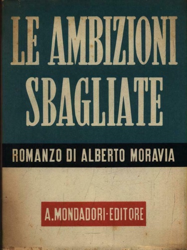 Moravia,Alberto. - Le ambizioni sbagliate.
