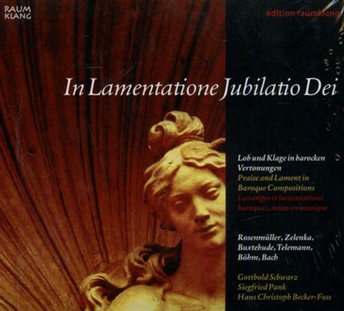 Schwarz,Gotthold. Pank,Siegfried. Becker-Foss,Hans Christoph. - In Lamentatione Jubilatio Dei. Praise and Lament in Baroque Compositions. Rosenmuller, Zelenka, Buxtehud