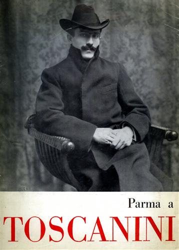 Medici,Mario (a cura di). - Parma a Toscanini.