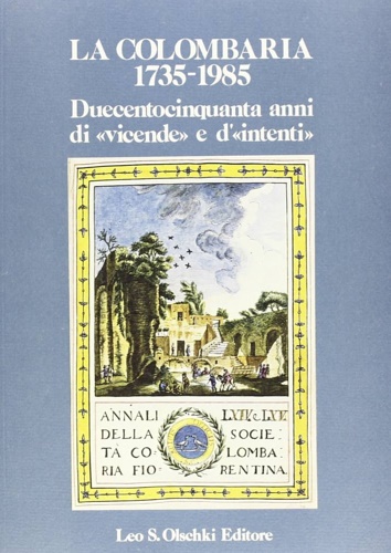 Catalogo della Mostra dei Documenti e Manoscritti: - La Colombaria 1735-1985. Duecentocinquanta anni di vicende e d'intenti.