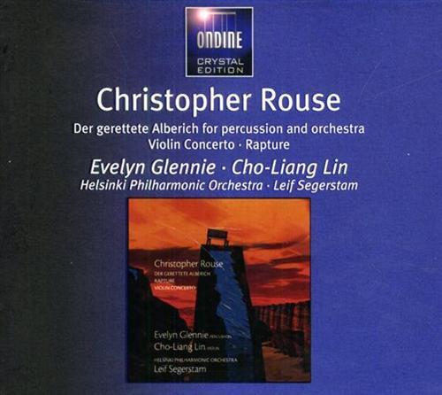Rouse,Christopher. - Der Gerettete Alberich for Percussion and Orchestra. Violin Concerto. Rapture. Evelyn Glennie - percussion C