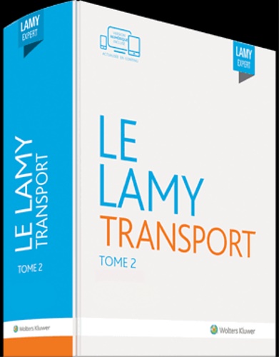 Kerguelen Neyrolles,Bernadette (sous la direction de). - Le Lamy Transport - Tome 2. Mer, Fer, Air : tout, vous saurez tout, pour optimiser vos transports intrieurs et internationaux !