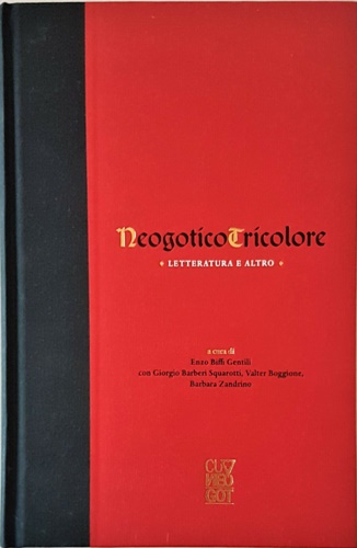 Atti del Convegno: - Neogotico tricolore : letteratura e altro. Il volume racchiude gli interv