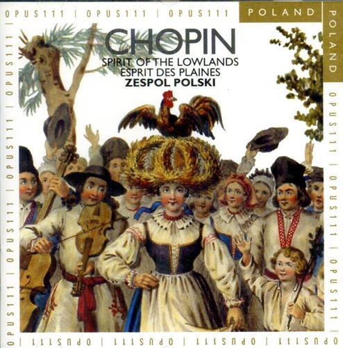 Chopin (1810-1849). - Spirit of the Lowlands. Esprit des Plaines. Zespol Polski
