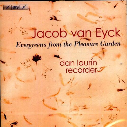 Van Eyck,Jacob (1589/90-1657). - Evergreens from the Pleasure Garden. Dan Laurin - recorder