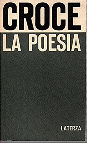 Croce,Benedetto. - La poesia. Introduzione alla critica e storia della poesia e della letteratura.