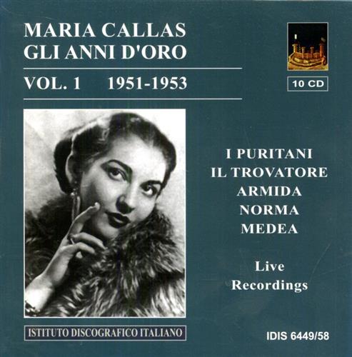 Callas,Maria. - Gli Anni D'Oro. Vol.1: 1951-1953. I Puritani. Il Trovatore. Armida. Norma. Medea.