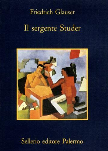 Glauser,Friedrich. - Il sergente Studer.