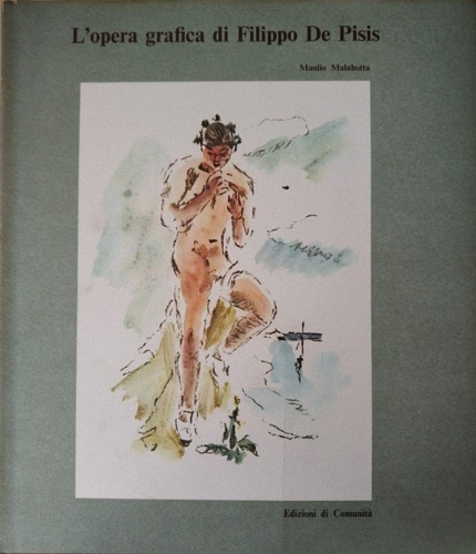 Malabotta,Manlio. - L'opera grafica di Filippo De Pisis.