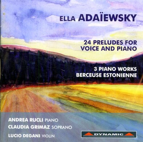 Adaewsky,Ella. - 24 Preludes for Voice and Piano. 3 Piano Works. Berceuse Estonienne. Andrea Rucli - piano Claudia