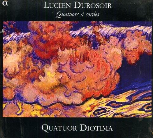 Durosoir,Lucien (1878-1955). - Quatuors  Cordes. Quatuor Diotima: Naaman Sluch