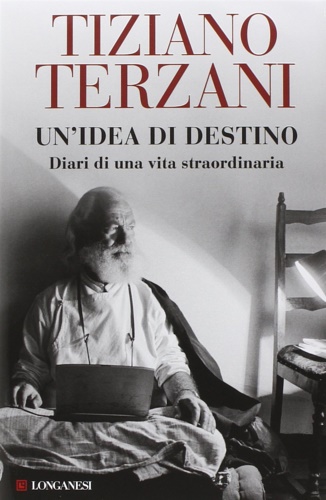 Terzani,Tiziano. - Unidea di destino. Dirio di una vita straordinaria.