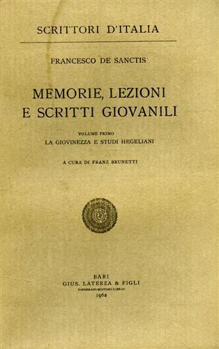 De Sanctis,Francesco. - Memorie, lezioni e scritti giovanili. vol.I: La giovinezza e studi hegeliani.