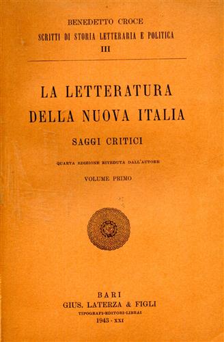 Croce,Benedetto. - La letteratura della Nuova italia. Saggi Critici. vol.I.