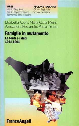 Cioni,E. Meini,M.C. Pescarolo,A. Tronu,P. - Famiglie i mutamento. Le fonti e i dati 1971-1881.