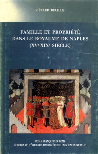 Delille,Grard. - Famille et proprit dans le Royaume de Naples (XV-XIX sicle).