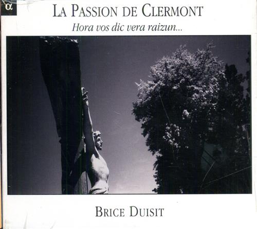 -- - La Passion de Clermont. Hora Vos Dic Vera Raizun... Brice Duisit - voix and vile