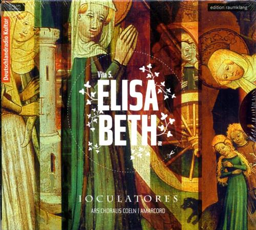 Ars Choralis Coeln. Amarcord. Ioculatores. - Vita S. Elisabeth. The Life of St. Elisabeth of Thuringia (1207-1231), told in Medieval Songs and Texts.