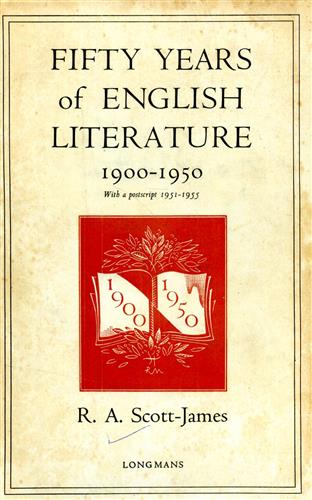 Scott-James,R.A. - Fifty years of english literature 1900-1950 with a postscript 1951- 1955.