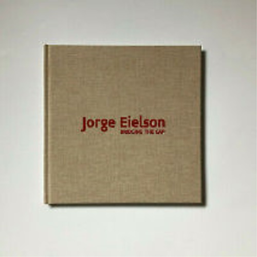 Catalogo della Mostra: - Jorge Eielson. Bridging the gap.