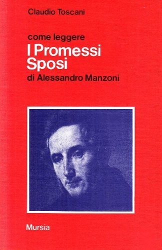 Toscani,Claudio. - Come leggere I Promessi Sposi di Alessandro Manzoni.