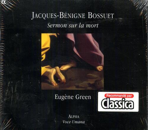 Bossuet,Jacques-Bnigne (1627-1704). - Sermon sur la Mort. Careme de 1662. Eugene Green - declamation