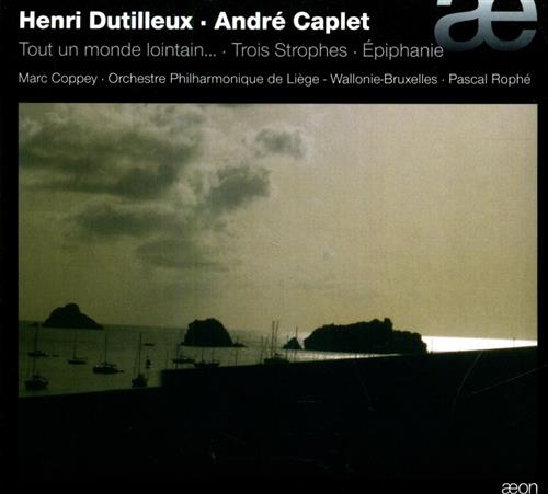 Dutilleux,Henri. Caplet,Andr. - Tout un Monde Lointain... Trois Strophes. Epiphanie. Marc Coppey - violoncelle Pas