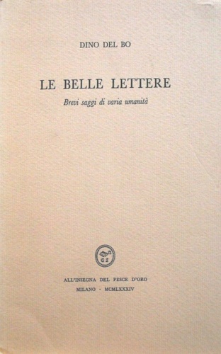 Del Bo,Dino. - Le belle lettere. brevi saggi di varia umanit.