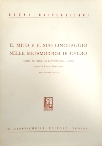 Pianezzola,Emilio. - Il mito e il suo linguaggio nelle Metamorfosi di Ovidio.