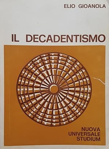 Gioanola,Elio. - Il Decadentismo.