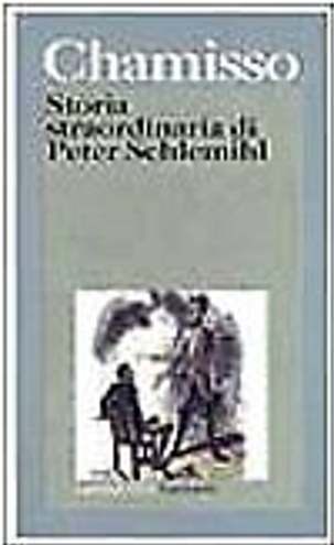 Chamisso,Adelbert von. - Storia straordinaria di Peter Schlemihl e altri scritti sul doppio e sul male.