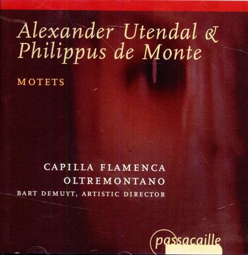 Utendal,Alexander. De Monte,Philippus. - Motets. Capilla Flamenca Oltremontano